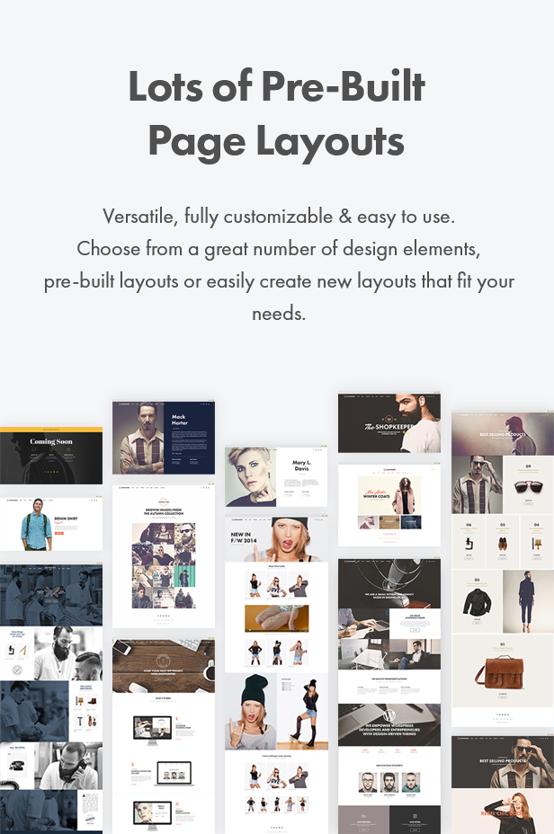 Lots of Pre-Built Page Layouts. Versatile, fully customizable & easy to use. Choose from a great number of design elements, pre-built layouts or easily create new layouts that fit your needs.