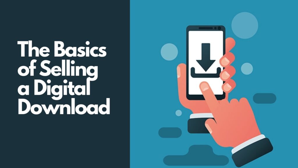 The Basics of Selling a Digital Download
