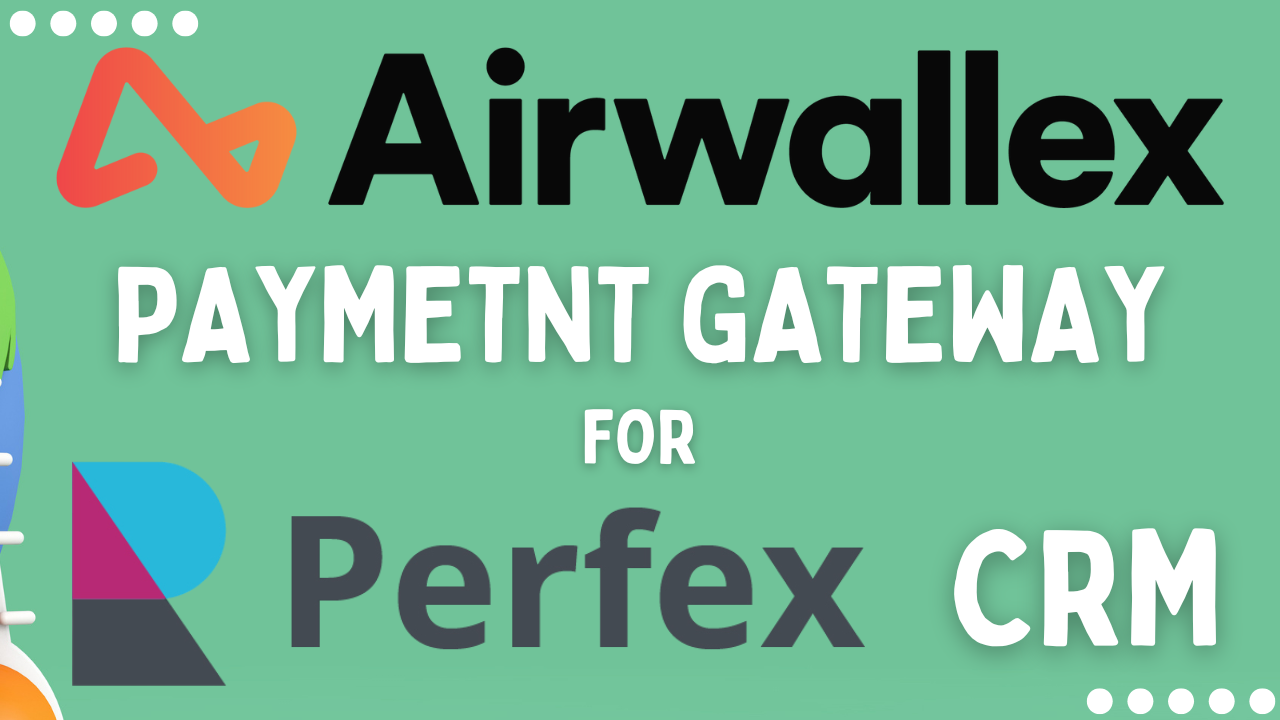 Complete Guide to Integrating Airwallex Payment Gateway with Perfex CRM